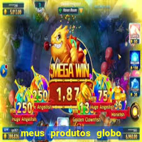 meus produtos globo com pagamento